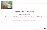 Bordeaux - Toulouse Séminaire LGV Communauté dAgglomération Montauban 3 Rivières Présentations SNCF - Montauban le 23 janvier 2009 Séminaire LGV – Communauté