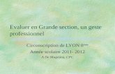 Evaluer en Grande section, un geste professionnel Circonscription de LYON 8 ème Année scolaire 2011- 2012 A De Magistra, CPC.