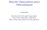 Abords Vasculaires pour Hémodialyse J Marzelle Service de Chirurgie Vasculaire CHU Henri Mondor, CRETEIL .