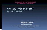 HPN et Relaxation en sexologie Philippe Brenot Psychiatre et anthropologue Directeur des enseignements de Sexologie et Sexualité Humaine à Université Paris.
