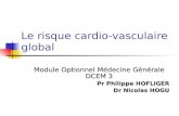 Le risque cardio-vasculaire global Module Optionnel Médecine Générale DCEM 3 Pr Philippe HOFLIGER Dr Nicolas HOGU.