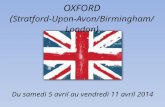 OXFORD ( Stratford-Upon-Avon/Birmingham/London ) Du samedi 5 avril au vendredi 11 avril 2014.