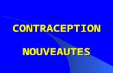 CONTRACEPTION NOUVEAUTES. INTERET dune contraception GROSSESSES NON DESIREES en France 2003 pour 720.000 naissances 198.600 IVG.