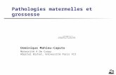 Pathologies maternelles et grossesse Dominique Mahieu-Caputo Maternité A De Crepy Hôpital Bichat, Université Paris VII.