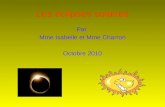 Les éclipses solaires Par Mme Isabelle et Mme Charron Octobre 2010.
