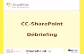 SharePoint de Contact CC-SharePoint Débriefing. SharePoint de Contact CC-SharePoint Centre de Compétences SharePoint –.