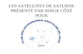 LES SATELLITES DE SATURNE PRÉSENTÉ PAR SERGE CÔTÉ POUR.