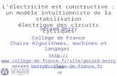 Lélectricité est constructive : un modèle intuitionniste de la stabilisation électrique des circuits cycliques Gérard Berry Collège de France Chaire Algorithmes,