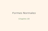 1 Formes Normales Chapitre 19. 2 Objectifs Illustrer les redondances dans le stockage de linformation Introduire les dépendances fonctionnelles comme.
