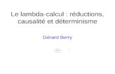 Le lambda-calcul : réductions, causalité et déterminisme Gérard Berry Collège de France Chaire Informatique et sciences numériques Cours 2, 2 décembre.