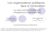 Les organisations publiques face à linnovation La crise comme stratégie de changement organisationnel Claude Rochet Professeur Associé CESMAP* / DMGPSE***