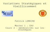 Variations Stratégiques et Vieillissement Patrick LEMAIRE Master 1 – EAV Cours 2 – Généralités sur les Stratégies.
