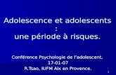 1 Adolescence et adolescents : une période à risques. Conférence Psychologie de ladolescent, 17-01-07 R.Tsao, IUFM Aix en Provence.