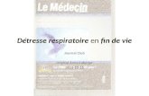 Détresse respiratoire fin de vie Détresse respiratoire en fin de vie Journal Club Hôpital Anna-Laberge 2013-10-15.