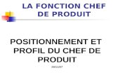 LA FONCTION CHEF DE PRODUIT POSITIONNEMENT ET PROFIL DU CHEF DE PRODUIT 28/11/07.