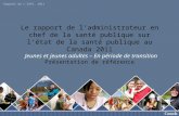 Rapport de LASPC, 2011 Le rapport de ladministrateur en chef de la santé publique sur létat de la santé publique au Canada 2011 Jeunes et jeunes adultes.