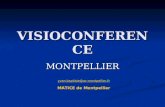 VISIOCONFERENCE MONTPELLIER yvan.baptiste@ac-montpellier.fr MATICE de Montpellier.