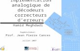 Implémentation analogique de décodeurs correcteurs derreurs Hamid Meghdadi Superviseur: Prof. Jean Pierre Cances Juillet 2007.