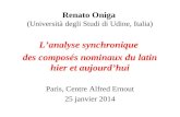 Renato Oniga (Università degli Studi di Udine, Italia) Lanalyse synchronique des composés nominaux du latin hier et aujourdhui Paris, Centre Alfred Ernout.