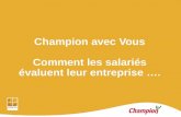 Champion avec Vous Comment les salariés évaluent leur entreprise ….