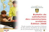 Bulletin de satisfaction des commissions scolaires Édition 2008 Étude auprès des parents délèves et des autres résidents du territoire de la Commission.
