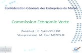 Commission Economie Verte Président : M. Saïd MOULINE Vice-président : M. Ryad MEZZOUR 1 Confédération Générale des Entreprises du Maroc.