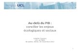 Au-delà du PIB : concilier les enjeux écologiques et sociaux Isabelle Cassiers UCL et FNRS Bruxelles, Sénat, 26 novembre 2012 1.
