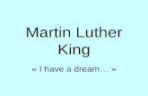 Martin Luther King « I have a dream… ». Son combat pour légalité entre les noirs et les blancs.