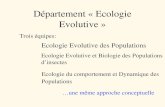 Département « Ecologie Evolutive » Trois équipes: Ecologie Evolutive des Populations Ecologie Evolutive et Biologie des Populations dinsectes Ecologie.