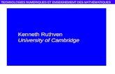 TECHNOLOGIES NUMÉRIQUES ET ENSEIGNEMENT DES MATHÉMATIQUES Kenneth Ruthven University of Cambridge.