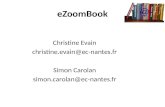 EZoomBook Christine Evain christine.evain@ec-nantes.fr Simon Carolan simon.carolan@ec-nantes.fr @