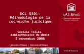 DCL 5501: Méthodologie de la recherche juridique Cecilia Tellis, Bibliothécaire de droit 5 novembre 2008.