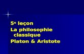 5 e leçon La philosophie classique Platon & Aristote.