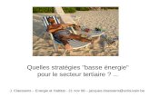 Quelles stratégies "basse énergie" pour le secteur tertiaire ?... J. Claessens – Energie et Habitat - 21 nov 08 – jacques.claessens@uclouvain.be.