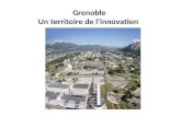 Grenoble Un territoire de linnovation. 1 : présentation du territoire de linnovation grenoblois.