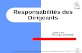 Responsabilités des Dirigeants Document réalisé par le comité de pilotage de la formation des dirigeants - Boulouris - Juillet 2013 André GAYA Véronique.