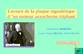 Lecture de la plaque signalétique d un moteur asynchrone triphasé Pour continuer, cliquer ici Jean-Pierre MARTIN Lycée Victor HUGO - BESANCON.