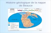 Histoire géologique de la nappe de Beauce. Histoire géologique L'histoire géologique de la nappe de Beauce est liée à celle du bassin de Paris : –Elle.