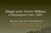 Bonsaï Club de la Ste-Baume Stage avec Kevin Willson à Mazaugues (Var), 2007 Bonsaï Club de la Ste-Baume bonsaiclubstebaume@wanadoo.fr .