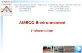 AMECO Environnement Pr é sentation Parc dActivité Saint-Martin 224, Chemin de la Plaine 06250 Mougins   Numéro de Permanence 24h/24.