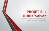 PROJET SI : RUBIKSolver Conception, modélisation et réalisation dune machine qui résout le Rubiks Cube.