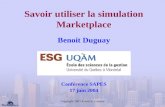 Copyright 2001 Ernest R. Cadotte Savoir utiliser la simulation Marketplace Benoit Duguay Conférence SAPES 17 juin 2004.