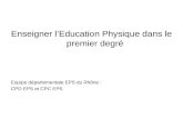 Enseigner lEducation Physique dans le premier degré Equipe départementale EPS du Rhône : CPD EPS et CPC EPS.