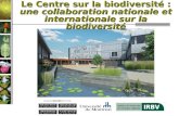 Le Centre sur la biodiversité : une collaboration nationale et internationale sur la biodiversité.