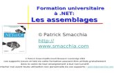 Formation universitaire à.NET: Les assemblages Formation universitaire à.NET: Les assemblages © Patrick Smacchia  © Patrick Smacchia/Microsoft.