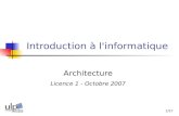 1/57 Introduction à l'informatique Architecture Licence 1 - Octobre 2007.