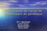 Présentation du travail de paraclinique de génétique 2 ème doctorat Lambert Arnaud Moreaux Mathieu Moresi Amandine Renaux Elodie.