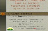 Changements climatiques dans le secteur forestier canadien : impacts et adaptation Présentation au Comité sénatorial permanent de l'agriculture et des.