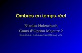 Ombres en temps-réel Nicolas Holzschuch Cours dOption Majeure 2 Nicolas.Holzschuch@imag.fr.