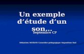 Un exemple détude dun son… Septembre CP Sébastien MOISAN Conseiller pédagogique Angoulême Sud.